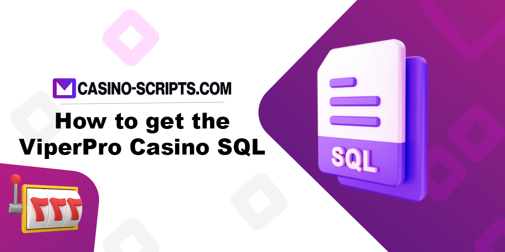 How to get the ViperPro Casino Sql File